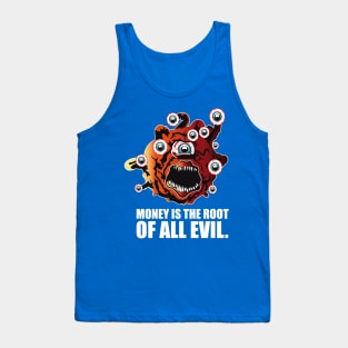 MONEY IS THE ROOT OF ALL EVIL Tank Top